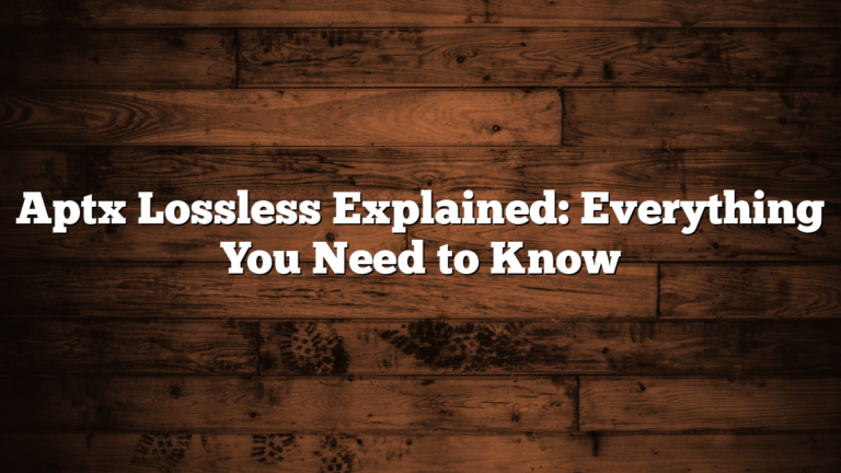 Aptx Lossless Explained: Everything You Need to Know